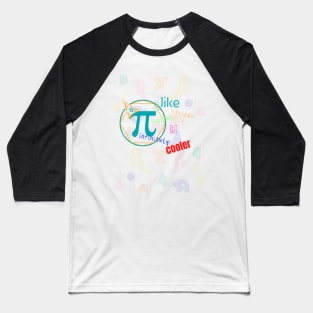 pi like a regular number but infinitely cooler Baseball T-Shirt